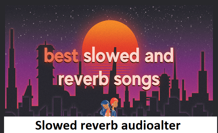 slowed reverb audioalter